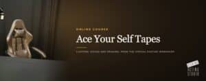 Ace Your Self Tapes: Virtual Casting Workshop, an online acting course from Dearing Acting Studio