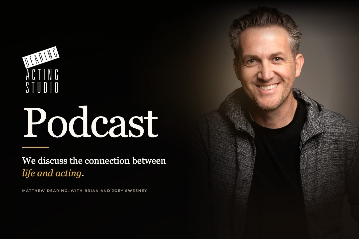 The Dearing Acting Studio Podcast, hosted by Matthew Dearing with Brian and Joey Sweeney