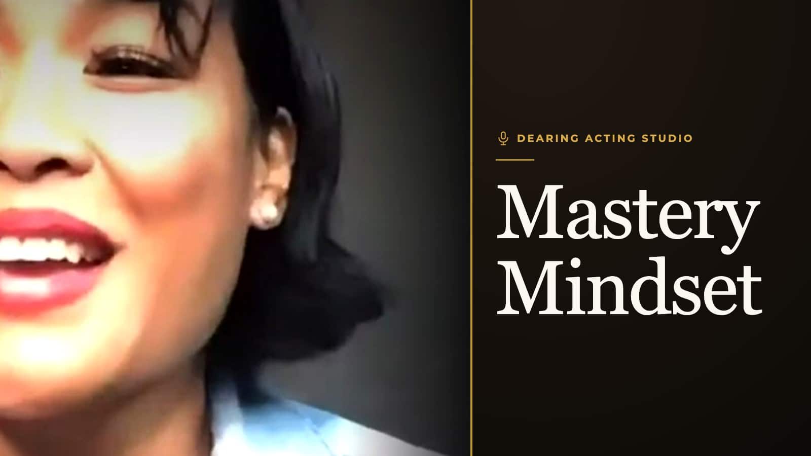 Mastery Mindset, an episode of the Dearing Acting Studio Podcast