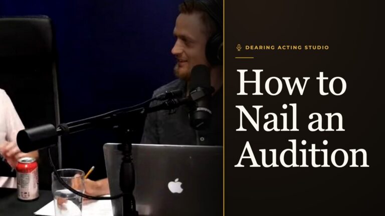 How to Nail an Audition, an episode of the Dearing Acting Studio Podcast