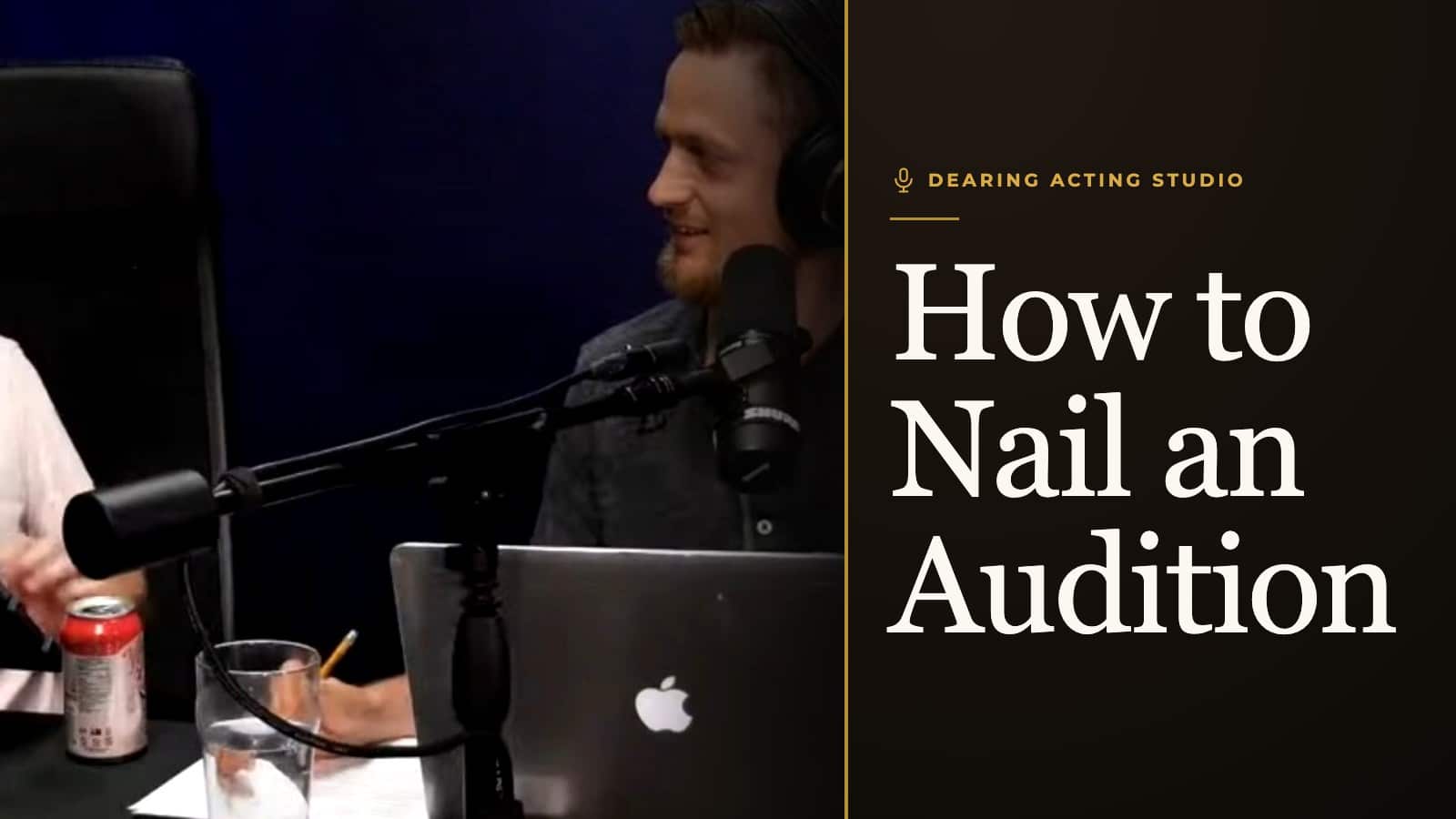 How to Nail an Audition, an episode of the Dearing Acting Studio Podcast