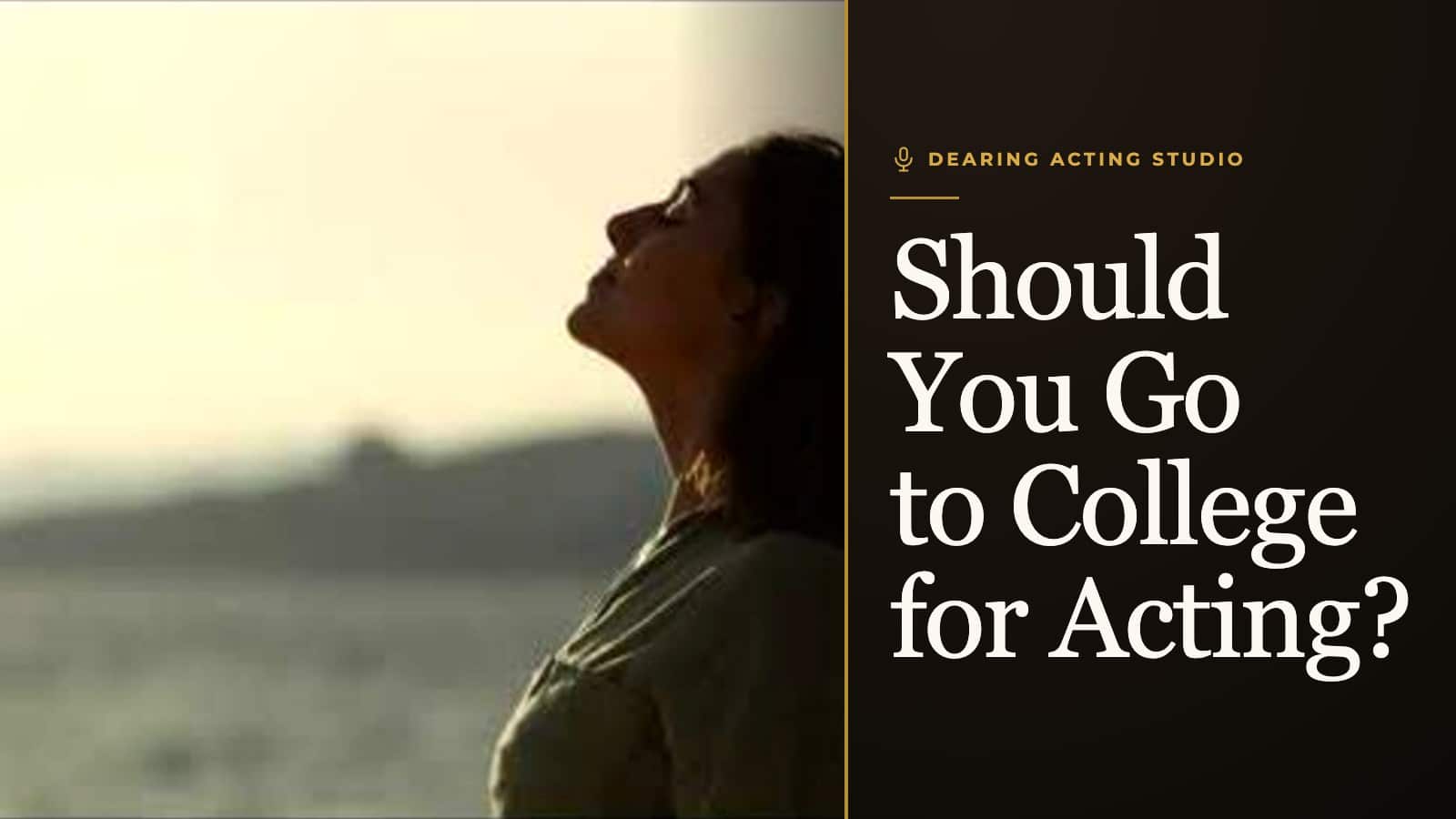 Should You Go to College for Acting?, an episode of the Dearing Acting Studio Podcast