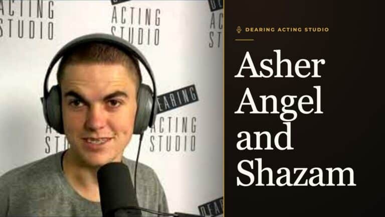 Asher Angel and Shazam, an episode of the Dearing Acting Studio Podcast