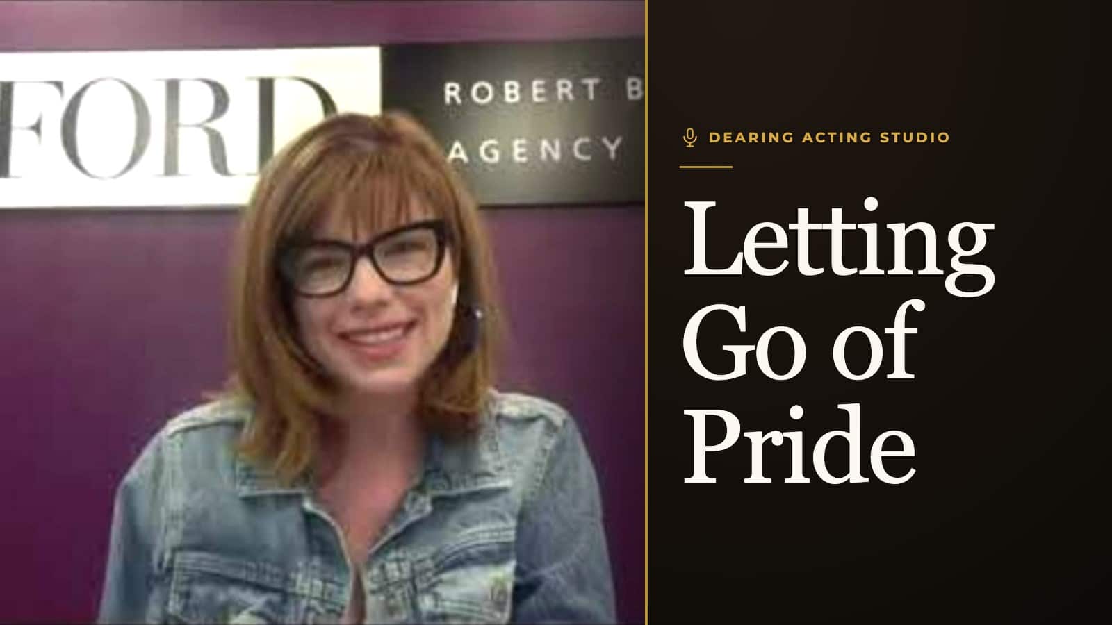 Letting Go of Pride, an episode of the Dearing Acting Studio Podcast