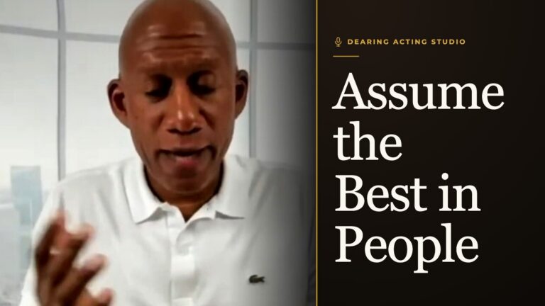 Assume the Best in People, an episode of the Dearing Acting Studio Podcast