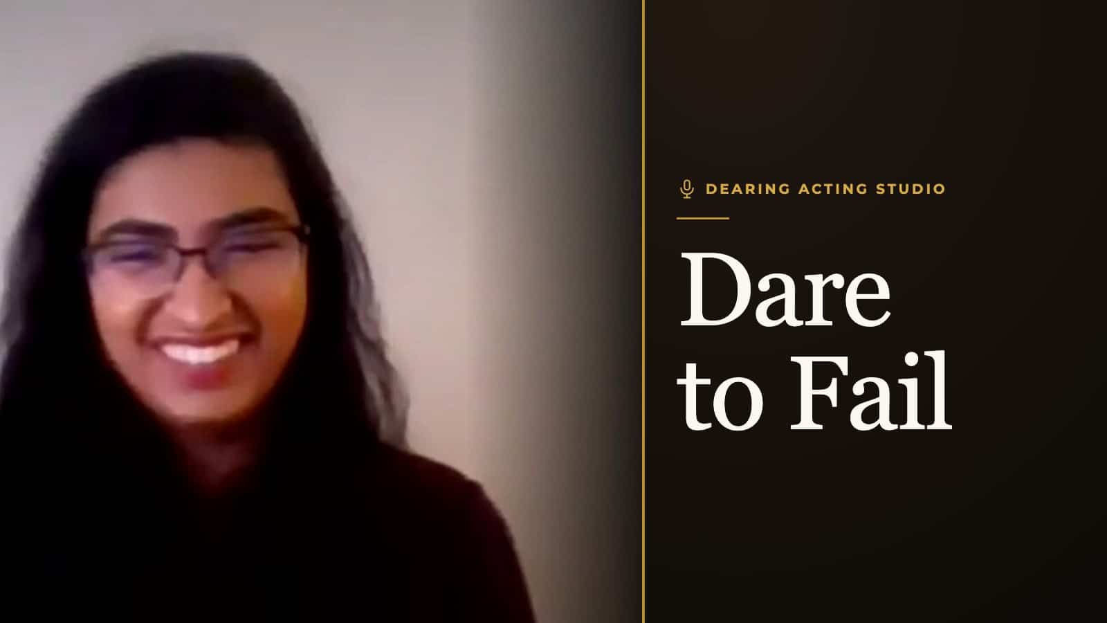 Dare to Fail, an episode of the Dearing Acting Studio Podcast