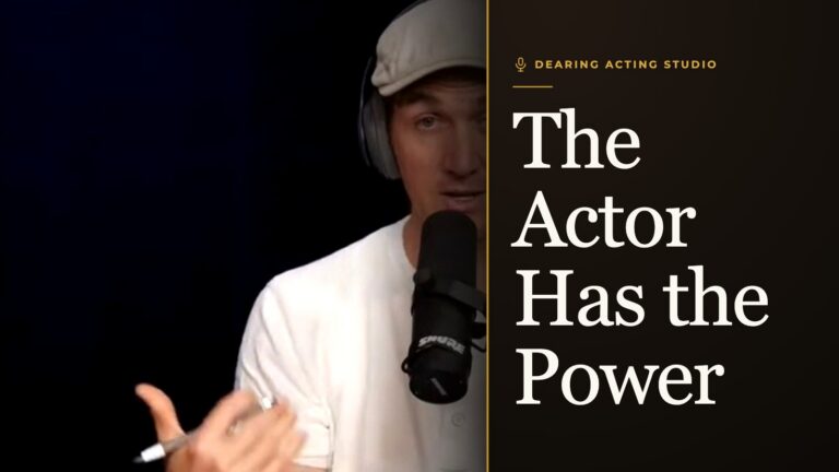 The Actor Has the Power, an episode of the Dearing Acting Studio Podcast