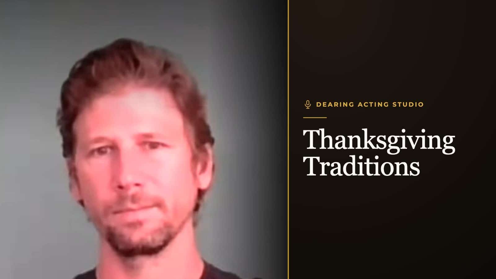 Thanksgiving Traditions, an episode of the Dearing Acting Studio Podcast