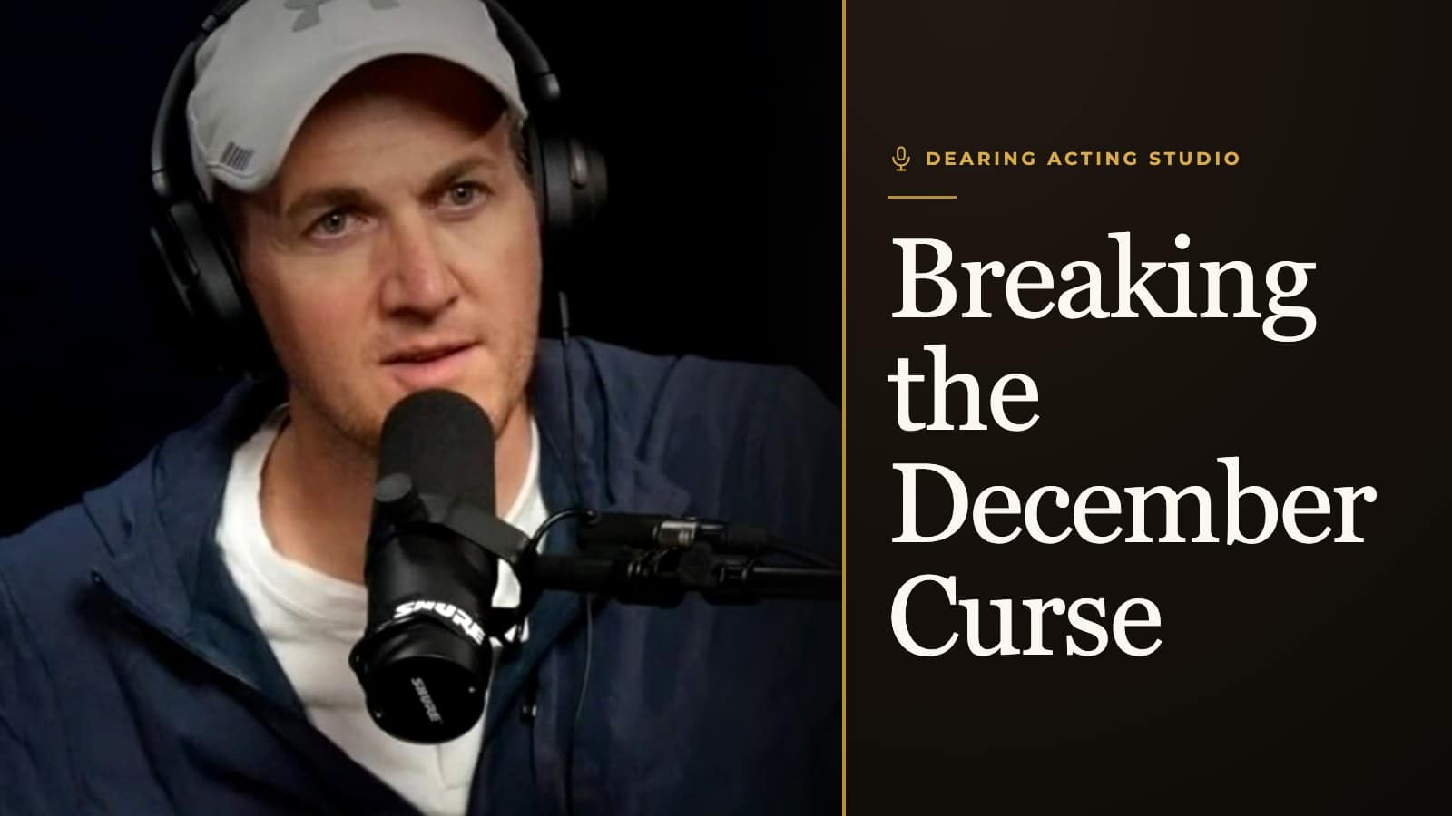 Breaking the December Curse, an episode of the Dearing Acting Studio Podcast