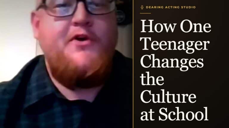 How One Teenager Changes the Culture at School, an episode of the Dearing Acting Studio Podcast