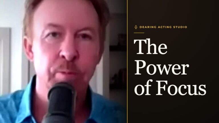 The Power of Focus, an episode of the Dearing Acting Studio Podcast