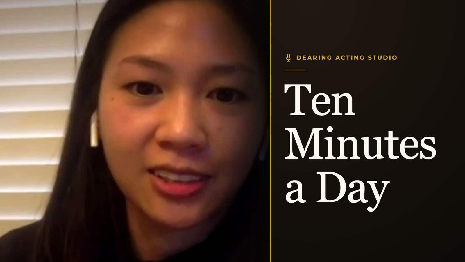 Ten Minutes a Day, an episode of the Dearing Acting Studio Podcast