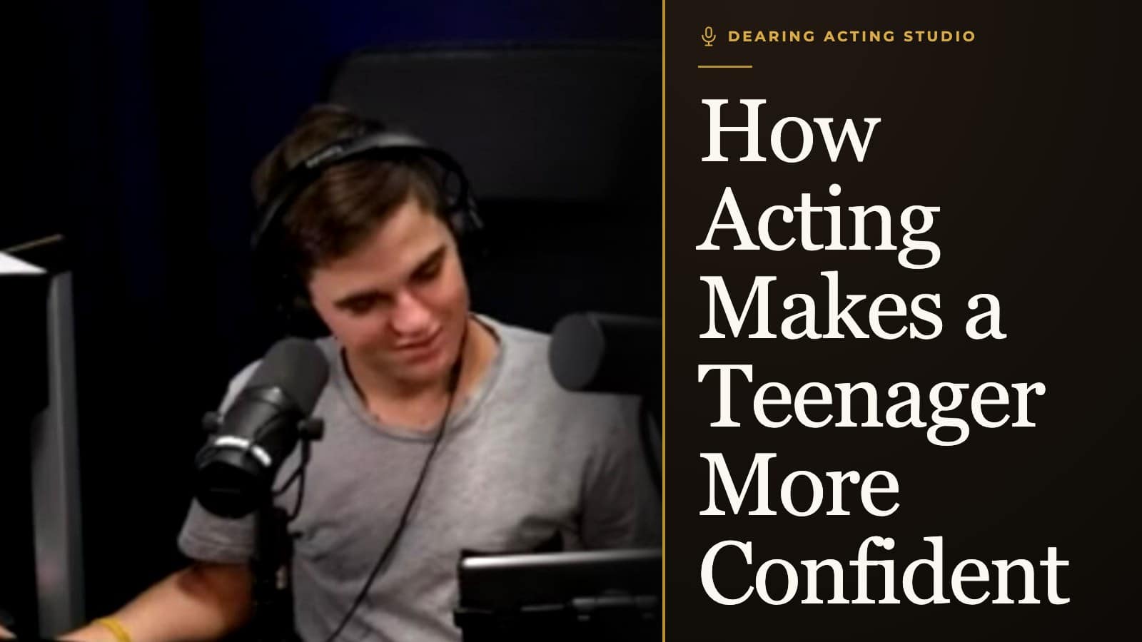 How Acting Makes a Teenager More Confident, an episode of the Dearing Acting Studio Podcast