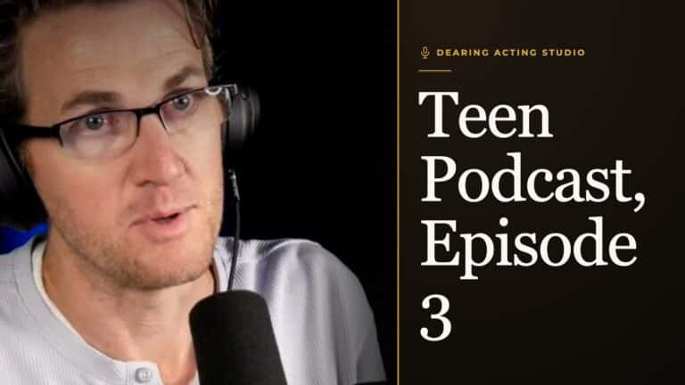 Teen Podcast, Episode 3, an episode of the Dearing Acting Studio Podcast