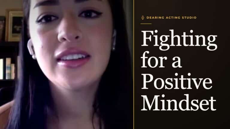 Fighting for a Positive Mindset, an episode of the Dearing Acting Studio Podcast