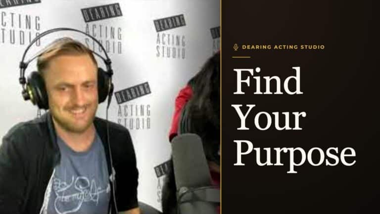 Find Your Purpose, an episode of the Dearing Acting Studio Podcast