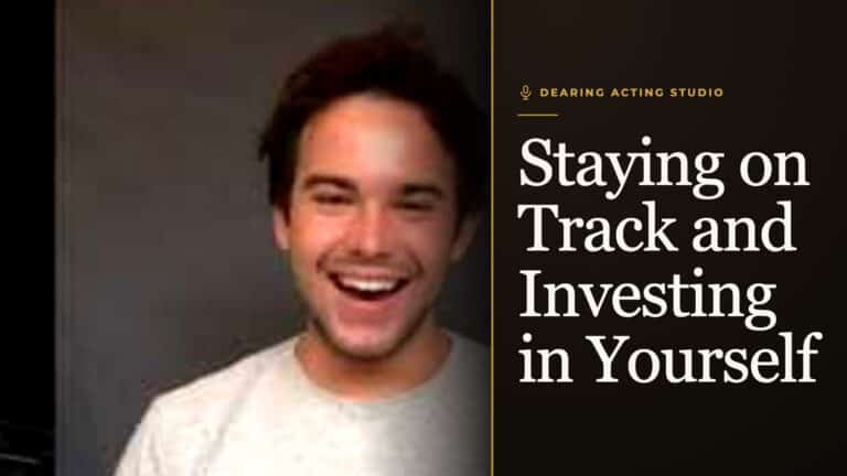 Staying on Track and Investing in Yourself, an episode of the Dearing Acting Studio Podcast
