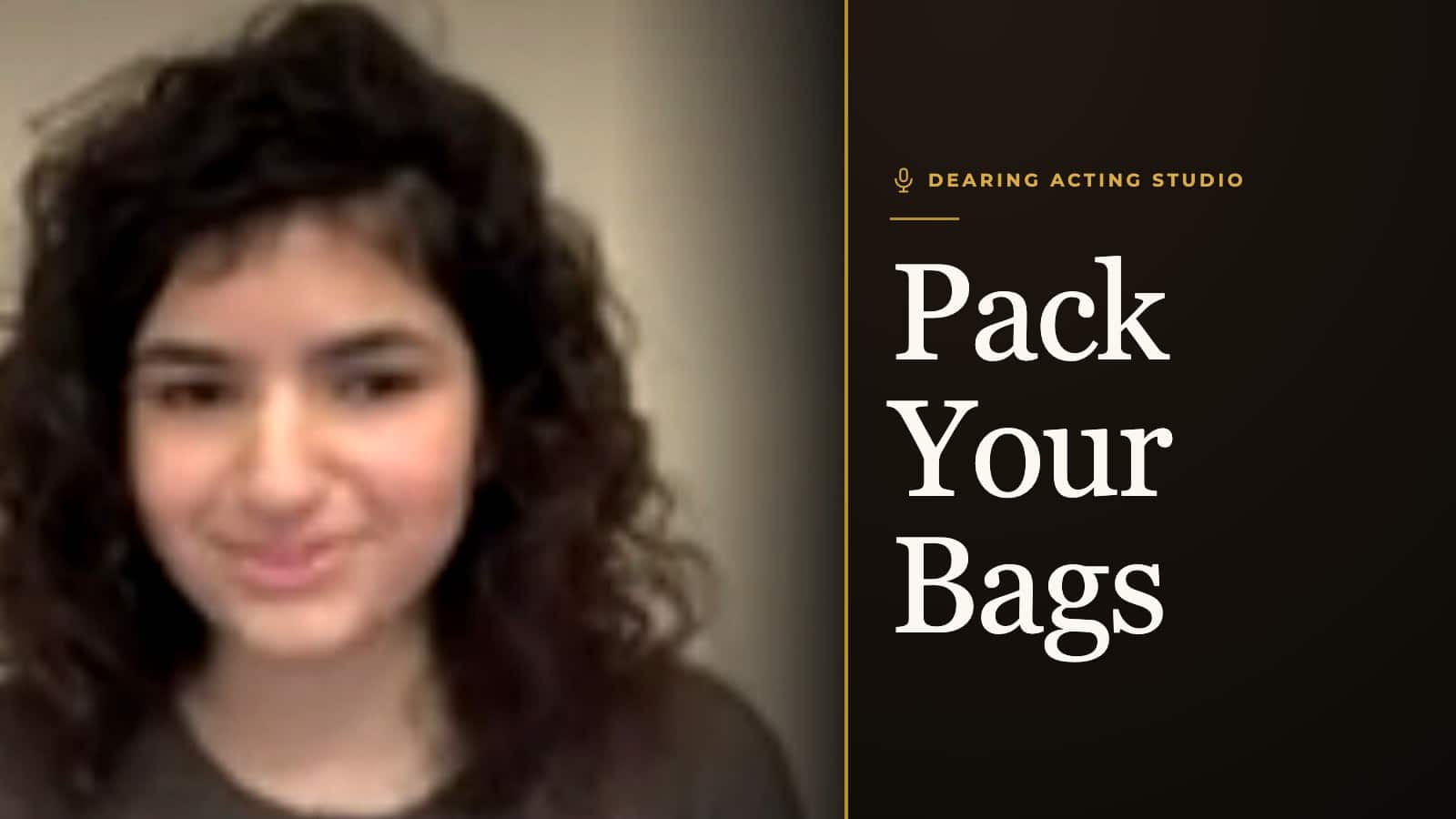 Pack Your Bags, an episode of the Dearing Acting Studio Podcast