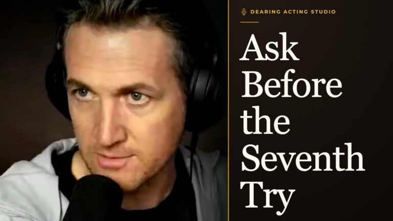 Ask Before the Seventh Try, an episode of the Dearing Acting Studio Podcast