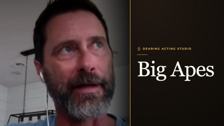 Big Apes, an episode of the Dearing Acting Studio Podcast