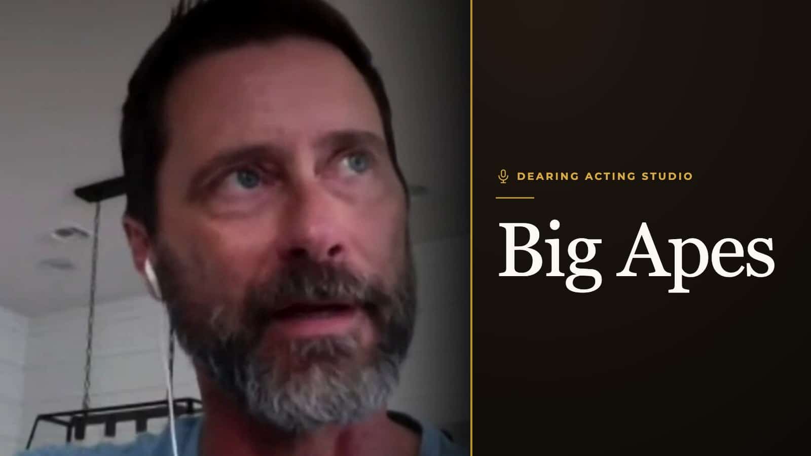 Big Apes, an episode of the Dearing Acting Studio Podcast