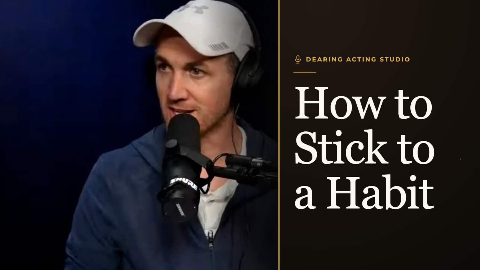 How to Stick to a Habit, an episode of the Dearing Acting Studio Podcast