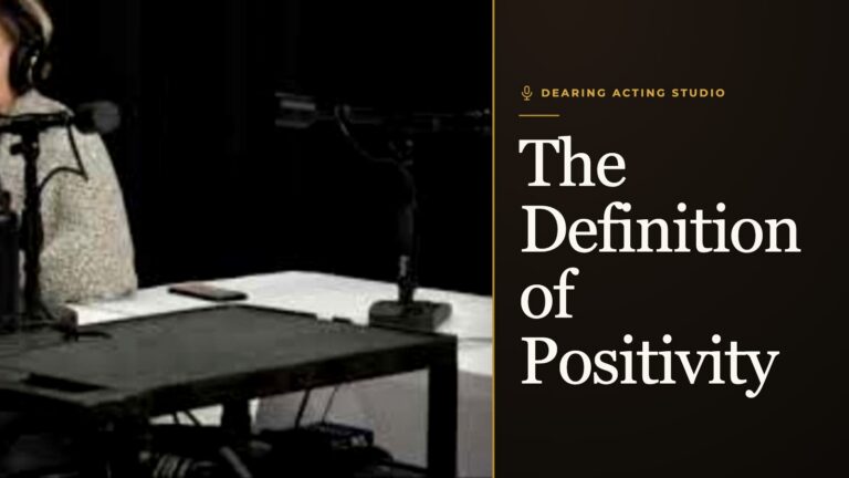 The Definition of Positivity, an episode of the Dearing Acting Studio Podcast