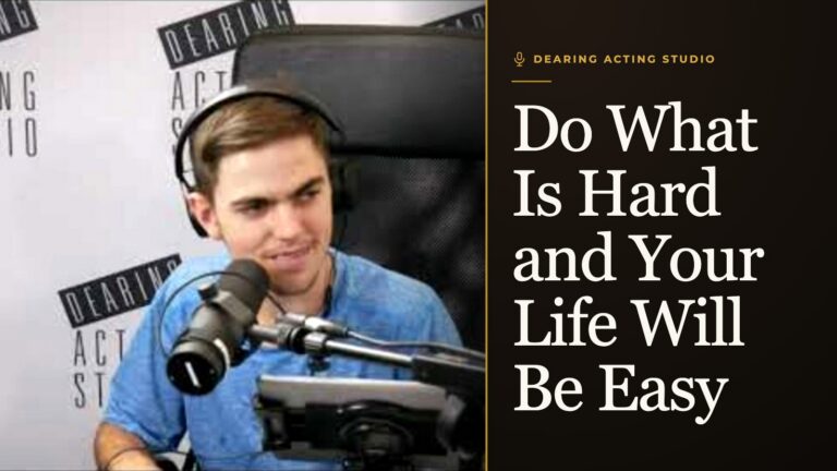 Do What Is Hard and Your Life Will Be Easy, an episode of the Dearing Acting Studio Podcast