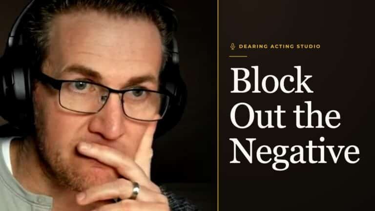 Block Out the Negative, an episode of the Dearing Acting Studio Podcast