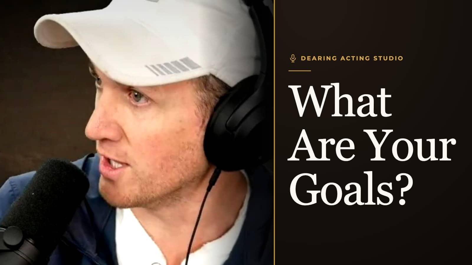 What Are Your Goals?, an episode of the Dearing Acting Studio Podcast