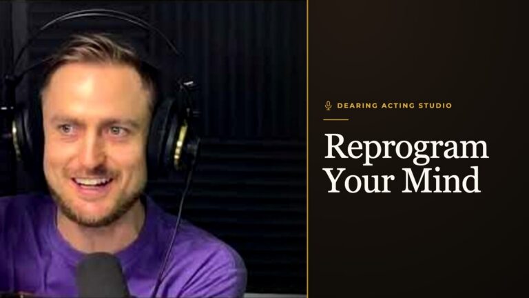 Reprogram Your Mind, an episode of the Dearing Acting Studio Podcast