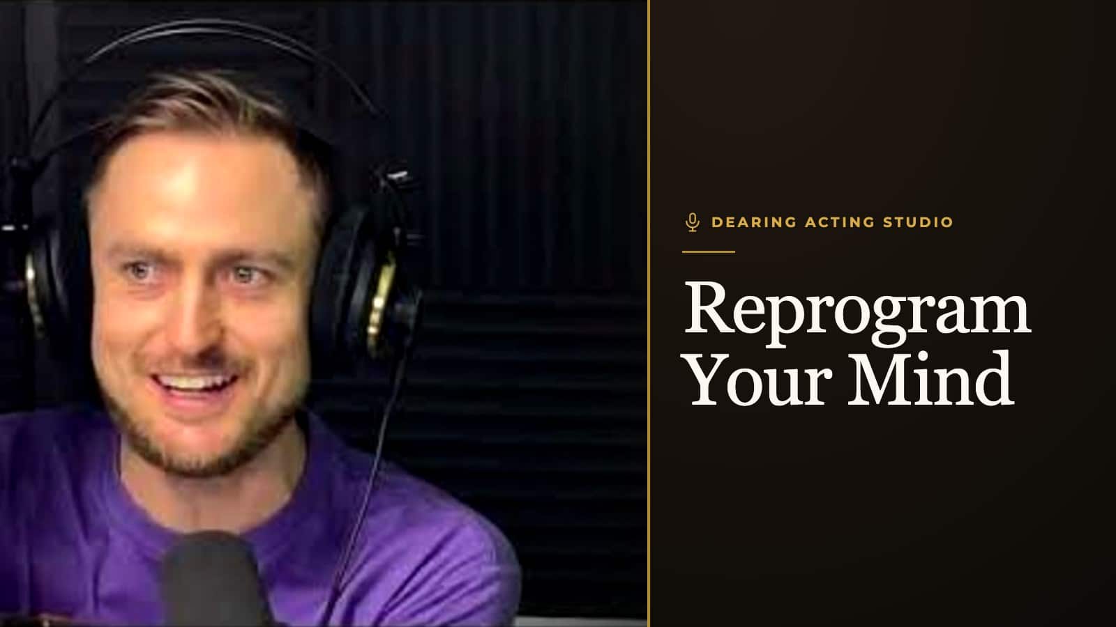 Reprogram Your Mind, an episode of the Dearing Acting Studio Podcast