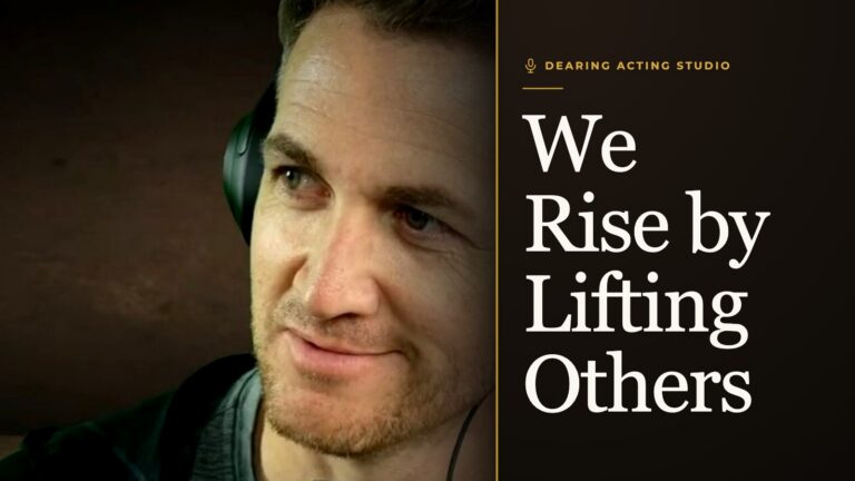 We Rise by Lifting Others, an episode of the Dearing Acting Studio Podcast